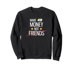 Make Money Not Friends Sudadera