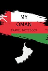 MY OMAN TRAVEL NOTEBOOK: Ideal way to document your travel schedule