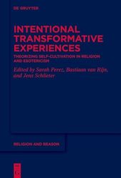 Intentional Transformative Experiences: Theorizing Self-Cultivation in Religion and Esotericism: 67
