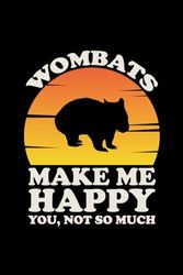 Wombats Make Me Happy You, Not So Much: Wombat lover gifts