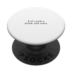 Let's grab a drink and relax PopSockets Swappable PopGrip