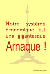 Notre système économique est une gigantesque arnaque !