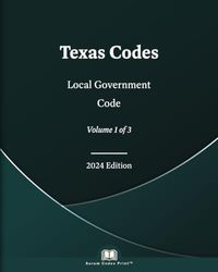 Texas Local Government Code 2024 Edition (Volume 1 of 3)