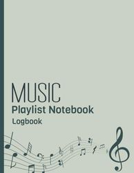 Music Playlist Notebook Logbook: Music logbook, Music Playlist Paper, Record Your Playlist, Song List Organizer: Logbook for Rating Music Albums, ... Music Playlist Planner, Songbook "8.5x11in"