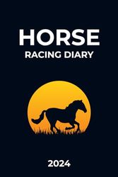 Horse Racing Diary 2024: Gambling Log Book for Betting | Horse Racing Fixtures | Annual Betting... Ideal Gift for Horse Racing Lovers, Women, Men ( 6x9 Inches )