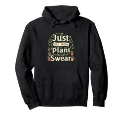Funny Plant Lover Just One More Plant Gardening Felpa con Cappuccio