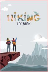 Hiking Logbook: Hiking Journal to Write In, Trail Log Book, Hiker's Journal, Hiking Journal, Hiking Log Book, Hiking Gifts, 6" x 9" 120 Pages