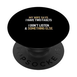 Gracioso Mi Esposa Dice Que Tengo Dos Fallas Broma Sarcástica Marido PopSockets PopGrip Adhesivo