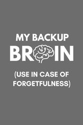 My Backup Brain: Funny Gift Notebook Journal for Seniors, Family, Friends, and Co-workers