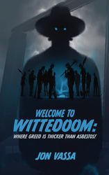 Wittedoom: Where Greed is Thicker than Asbestos