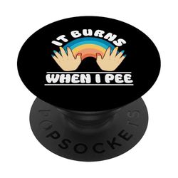 It Burns When I Pee Awkward Funny Medical Joke PopSockets PopGrip Adhesivo