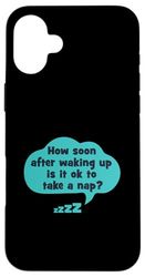 Humorous Taking Nap After Waking Up Design For Funny Boys Case for iPhone 16 Plus
