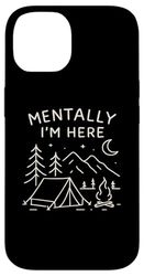 Mentally I'm Here | Campeggio divertente all'aperto vintage Custodia per iPhone 14