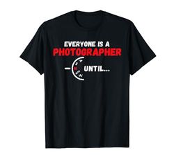 Todo el mundo es fotógrafo hasta la divertida fotografía vintage Camiseta