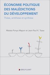Economie politique des malédictions du développement: Thèse, antithèse et synthèse