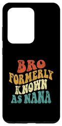 Galaxy S20 Ultra Bro Formerly Known As Nana Funny Nana Bro Groovy Case