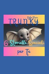 Le Avventure di Trunky: 6 Storielle Speciali per Te: 1