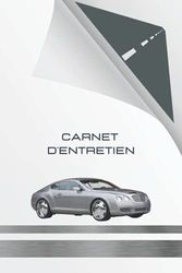 Carnet d'entretien: Carnet entretien voiture, entretien auto, carnet voiture, convient à tout type de véhicule, 120 pages.