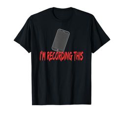 Estoy grabando Esto - Teléfono Inteligente Camiseta