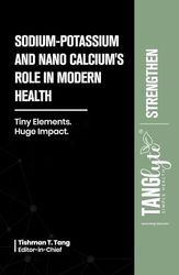 Sodium-Potassium & Nano Calcium’s Role in Modern Health: Tiny Elements. Huge Impact.