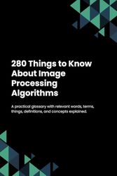 280 Things to Know About Image Processing Algorithms