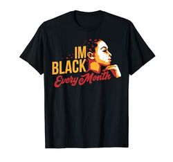 Soy negro todos los meses Historia negra Cultura Arte Hechos Diseñe Camiseta