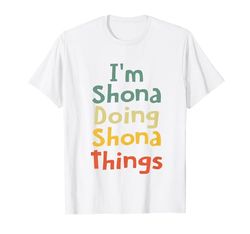 I'm Shona Doing Shona Things Personalizzato Shona Compleanno Maglietta