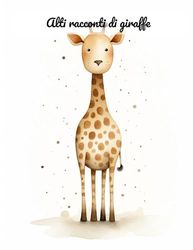 Alti racconti di giraffe: Giraffe Tales: storie magiche di amici alti