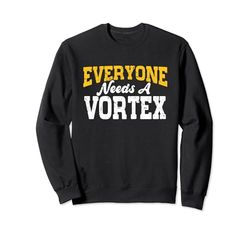 Funny Personalized Name Everyone Needs A Vortex Sweatshirt