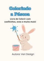 Colorindo a Páscoa-Livro de Colorir com Coelhinhos, Ovos e Muito Mais!