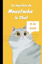 Le mystère de Moustache le Chat / Livre 8-12 ans / Leçon de vie enfant / inspirant