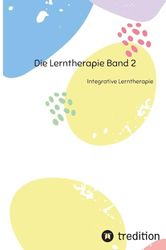 Die Lerntherapie Band 2: Integrative Lerntherapie: 1