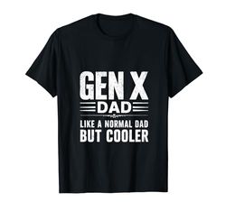 Gen X Dad Like a normal Dad but cooler Generation X Father's Maglietta