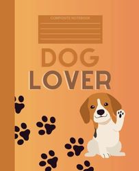 Composition Paperback Notebook Dog Lover – Dog Lovers Paw Prints Cover: Dog Lover Cover Paperback 100 Page 7.5 x 9.25'' (19.05 x 23.5 cm) Wide Ruled.