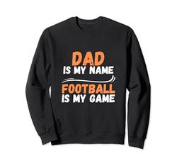 Papà è il mio nome, il calcio è il mio gioco, il calcio divertente Felpa