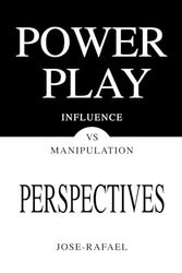 Power Play Perspectives: Influence vs Manipulation
