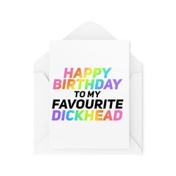 Funny Birthday Cards - Happy Birthday to My Favourite D*ckhead - Sweary Cards for Birthday - Adult Humour Cards - CBH2008