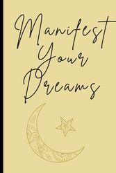 Manifest Your Dreams: Daily routine which emphasize the potential for creating one’s reality.