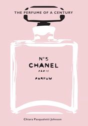 Chanel No. 5 The Perfume of a Century /anglais