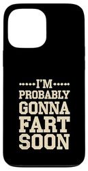 I'm Probably Gonna Fart Soon Gas Joke Warning --- Custodia per iPhone 13 Pro Max