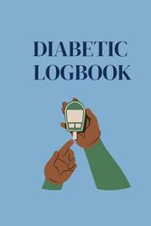 Diabetic Logbook: Type 1 and Type 2 Diabetes Glucose, Insulan, Journal