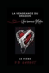 La vengeance du Dragon (une romance mafia): Tome 1 - Le piège