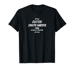 ES UNA COSA DE CUSTER DAKOTA DEL SUR Camiseta