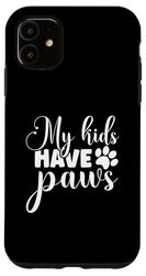 Custodia per iPhone 11 Divertente regalo per gli amanti dei cani e dei gatti con scritta "My Kids Have Paws"