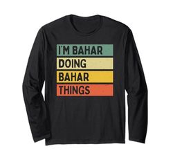 I'm Bahar Doing Bahar Things Divertente Citazione Personalizzata Maglia a Manica