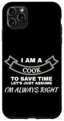 I'm A Cook Let's Assume I'm Always Right Kitchen Humor Case for iPhone 11 Pro Max