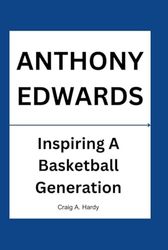 Anthony Edwards: Inspiring A Basketball Generation