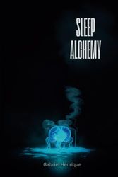 Sleep Alchemy: Making Dreams Come True