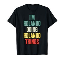 I'M Rolando Doing Rolando Things Nombre Rolando Camiseta