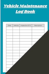 Easy vehicle maintenance log book: with simple format with, vehicle, description , inspection ,date